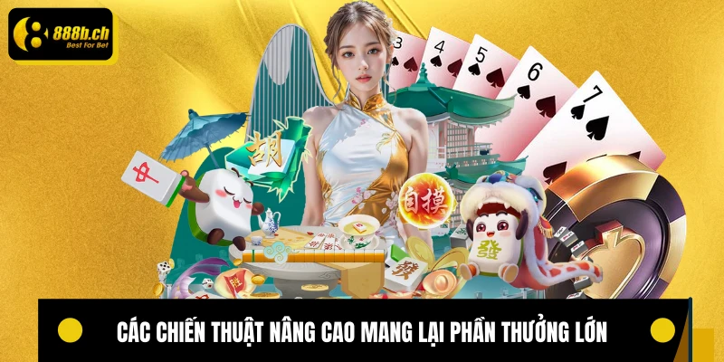 Các chiến thuật nâng cao mang lại phần thưởng lớn