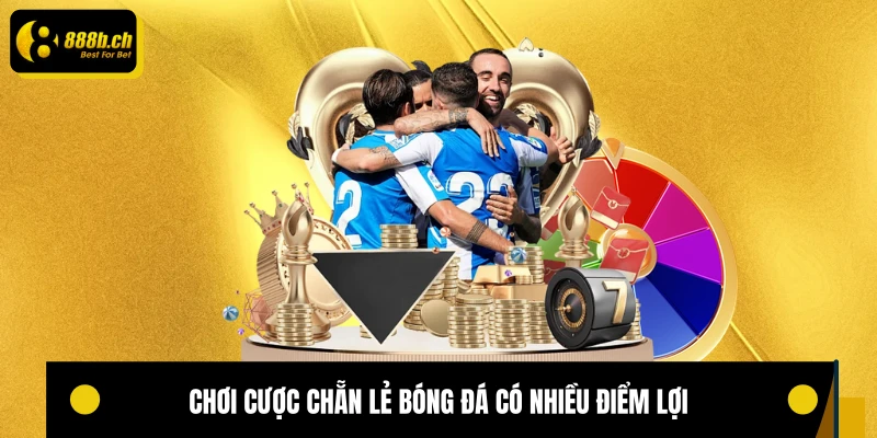 Chơi cược chẵn lẻ bóng đá có nhiều điểm lợi