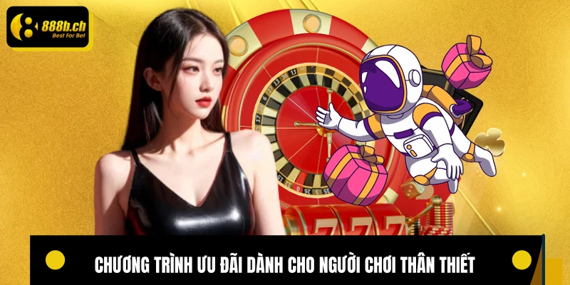 Chương trình ưu đãi dành cho người chơi thân thiết