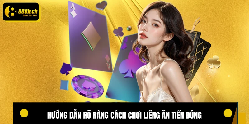 Hướng dẫn rõ ràng cách chơi liêng ăn tiền đúng