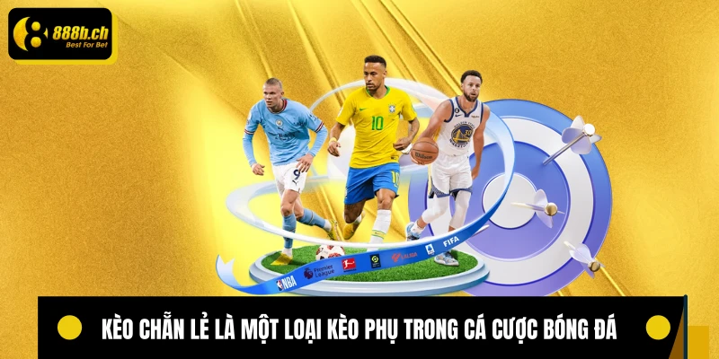 Kèo chẵn lẻ là một loại kèo phụ trong cá cược bóng đá