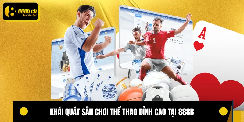 Khái quát sân chơi thể thao đỉnh cao tại 888B