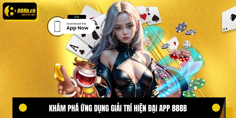 Khám phá ứng dụng giải trí hiện đại app 888B