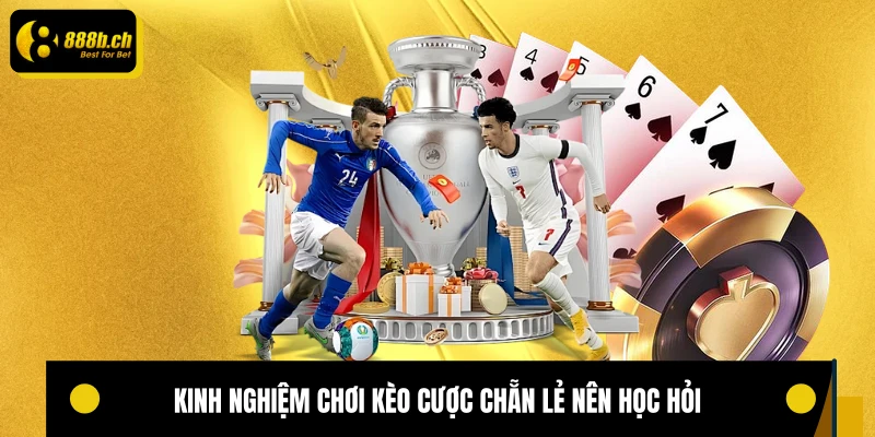 Kinh nghiệm chơi kèo cược chẵn lẻ nên học hỏi
