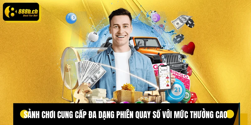 Sảnh chơi cung cấp đa dạng phiên quay số với mức thưởng cao