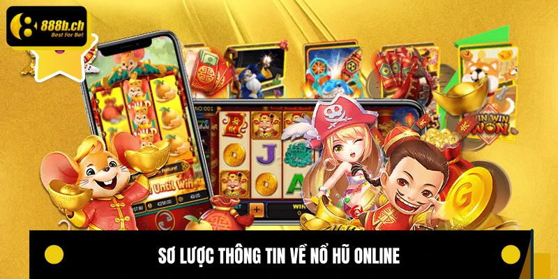 Sơ lược thông tin về nổ hũ online