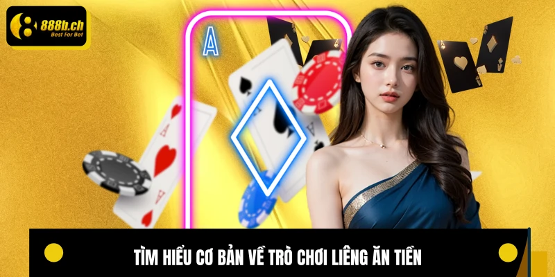Tìm hiểu cơ bản về trò chơi liêng ăn tiền