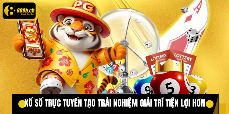 Xổ Số Trực Tuyến 888B Xổ số trực tuyến tạo trải nghiệm giải trí tiện lợi hơn